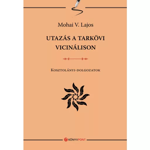 Utazás a tarkövi vicinálison - Kosztolányi-dolgozatok - Mohai V. Lajos