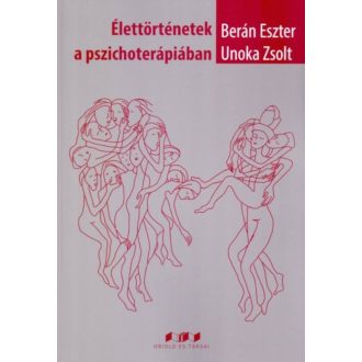   Élettörténetek a pszichoterápiában - Berán Eszter - Unoka Zsolt