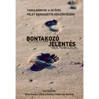   Bontakozó jelentés - Tanulmányok a 60 éves Péley Bernadett köszöntésére