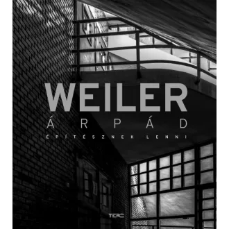 Weiler Árpád - Építésznek lenni