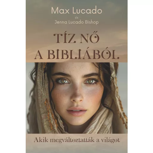 Tíz nő a Bibliából, akik megváltoztatták a világot