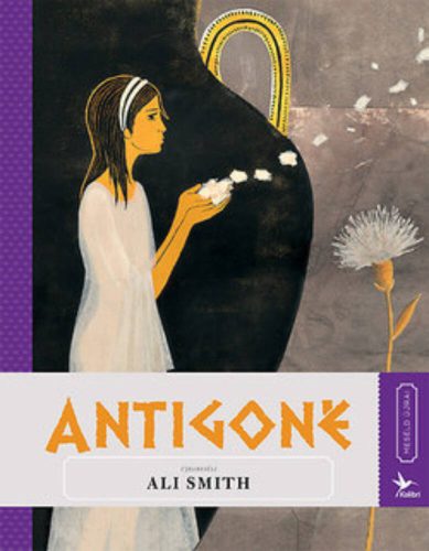 Ali Smith: Antigoné - Meséld újra! 7.