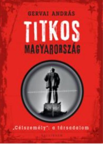 Gervai András: Titkos Magyarország - Célszemély: a társadalom