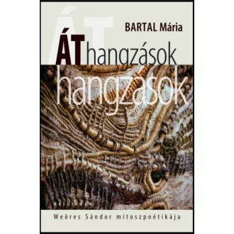   Áthangzások - Weöres Sándor mítoszpoétikája - Bartal Mária