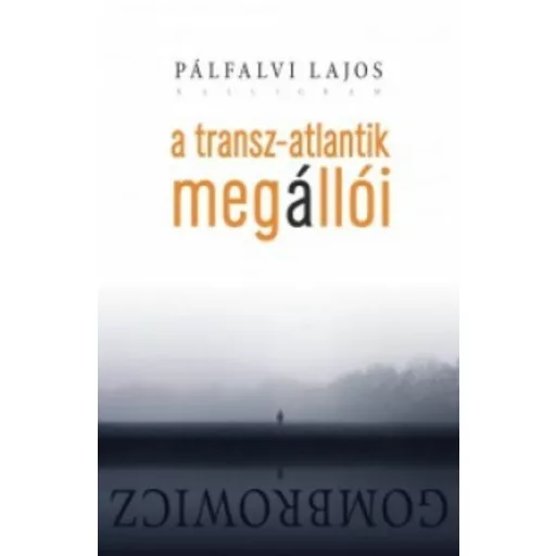 A transz-atlantik megállói - Gombrowicz