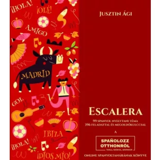   Escalera - 99 spanyol nyelvtani téma 396 feladattal és megoldókulccsal - Jusztin Ági