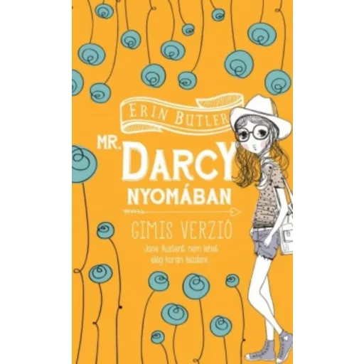 Mr. Darcy nyomában - Gimis verzió - Erin Butler