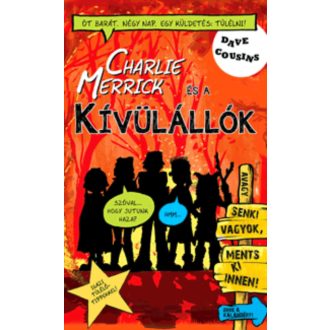 Charlie Merrick és a kívülállók /Avagy senki vagyok, ments ki innen! (Dave Cousins)