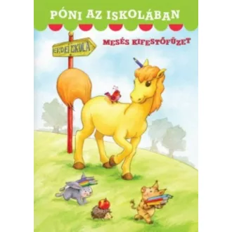 Póni az iskolában /Mesés kifestőfüzet (Javorniczky Nóra)