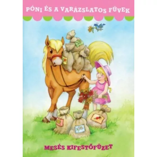Póni és a varázslatos füvek /Mesés kifestőfüzet (Javorniczky Nóra)