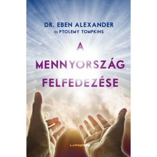 A mennyország felfedezése - Dr. Eben Alexander
