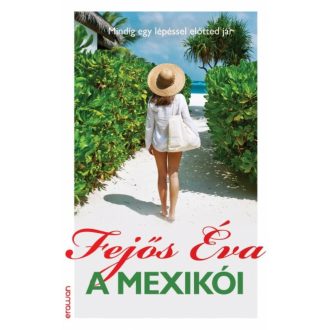 A mexikói /Mindig egy lépéssel előtted jár (Fejős Éva)