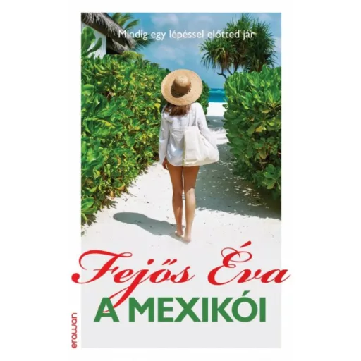 A mexikói /Mindig egy lépéssel előtted jár (Fejős Éva)