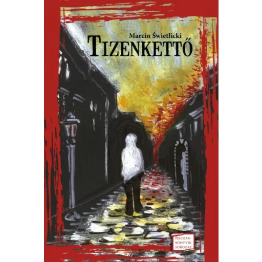 Tizenkettő - FELCZAK-KÖNYVEK SOROZAT - Marcin Swietlicki