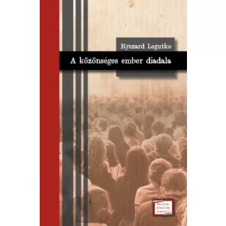   A közönséges ember diadala - Felczak-könyvek sorozat - Ryszard Legutko