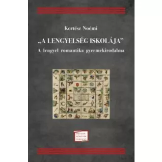   A lengyelség iskolája - A lengyel romantika gyermekirodalma - Felczak-könyvek sorozat