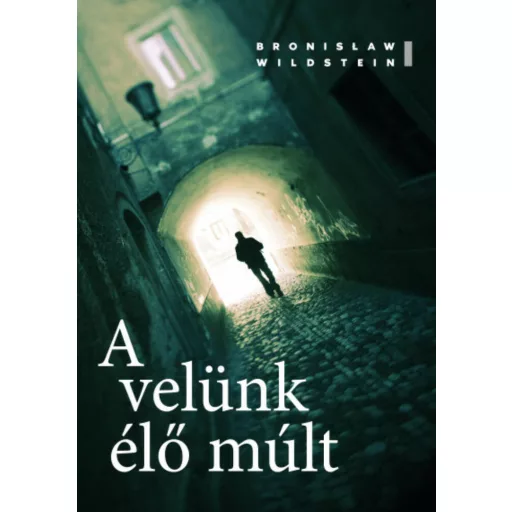 A velünk élő múlt (Bronisław Wildstein)