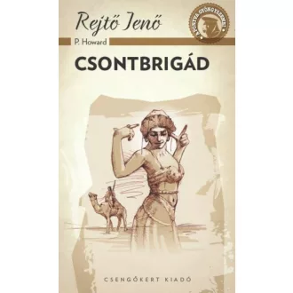 Csontbrigád /A ponyva gyöngyszemei (Rejtő Jenő (P. Howard))