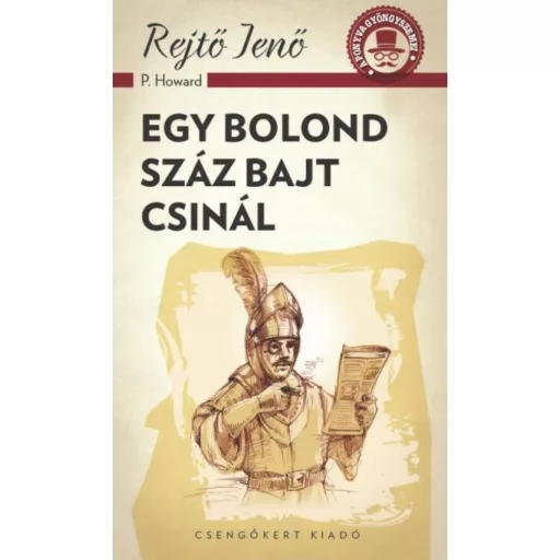 Egy bolond száz bajt csinál /A ponyva gyöngyszemei (Rejtő Jenő (P. Howard))