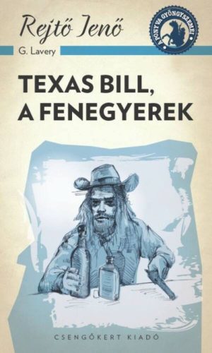Texas Bill, a fenegyerek /A ponyva gyöngyszemei (Rejtő Jenő (P. Howard))