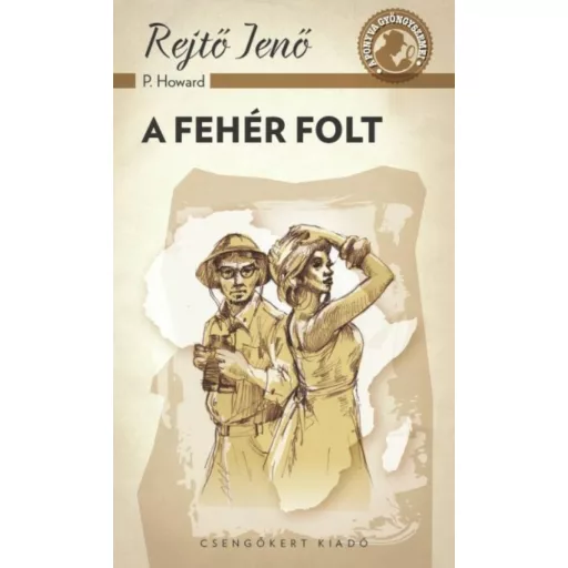 A fehér folt /A ponyva gyöngyszemei (Rejtő Jenő (P. Howard))