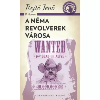 A néma revolverek városa /A ponyva gyöngyszemei (Rejtő Jenő (P. Howard))