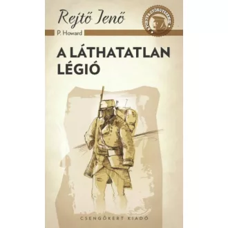 A láthatatlan légió /A ponyva gyöngyszemei (Rejtő Jenő (P. Howard))