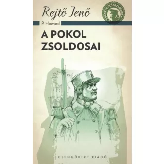   A pokol zsoldosai - A ponyva gyöngyszemei - Rejtő Jenő (P. Howard)