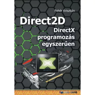  Direct2D - DirectX programozás egyszerűen - Fehér Krisztián