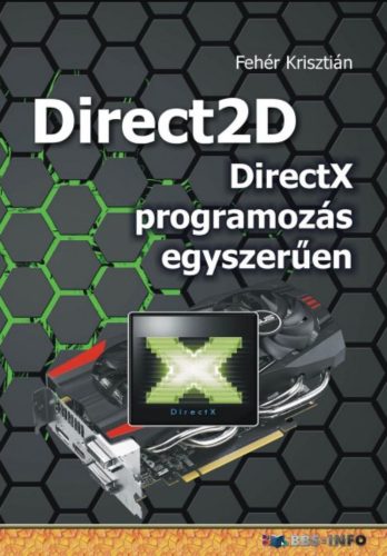 Direct2D - DirectX programozás egyszerűen - Fehér Krisztián