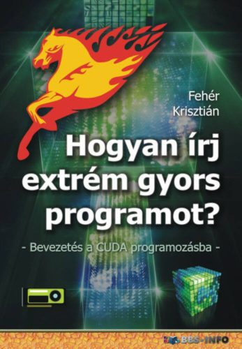 Hogyan írj extrém gyors programot - Bevezetés a CUDA programozásba (Fehér Krisztián)