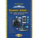 Sosem késő . . . avagy a modern technika használata minden generációnak (Bártfai Barnabás)