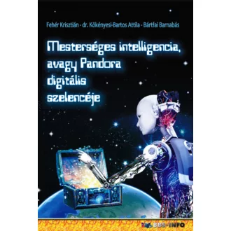 MESTERSÉGES INTELLIGENCIA AVAGY PANDORA DIGITÁLIS SZELENCÉJE