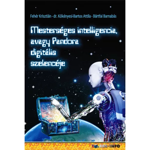 MESTERSÉGES INTELLIGENCIA AVAGY PANDORA DIGITÁLIS SZELENCÉJE