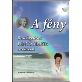   A fény - beszélgetések Fenyő Márta fizikussal - Révész B. László