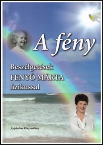 A fény - beszélgetések Fenyő Márta fizikussal - Révész B. László