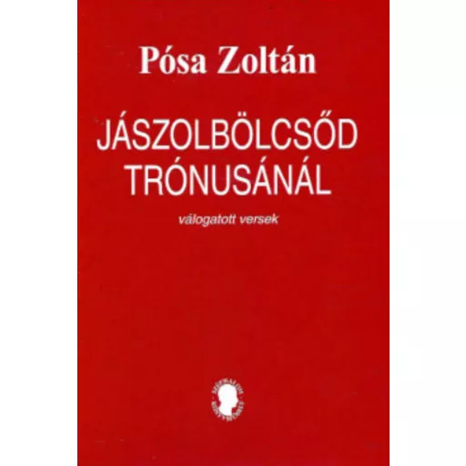 Jászolbölcsőd trónusánál - Pósa Zoltán