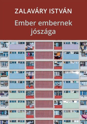 Ember embernek jószága - Zalaváry István