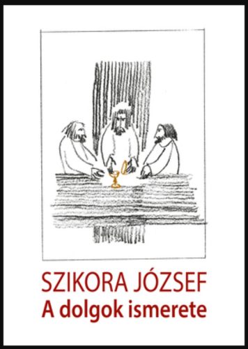 A dolgok ismerete - Szikora József