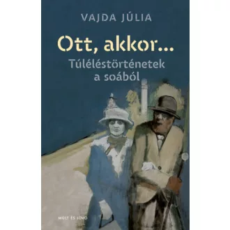   Ott, akkor... - Túléléstörténetek a soából - Vajda Júlia