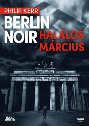 Berlin Noir: Halálos március (Philip Kerr)