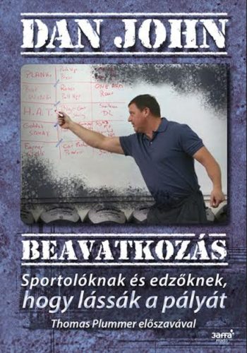 Beavatkozás /Sportolóknak és edzőknek, hogy lássák a pályát (Dan John)