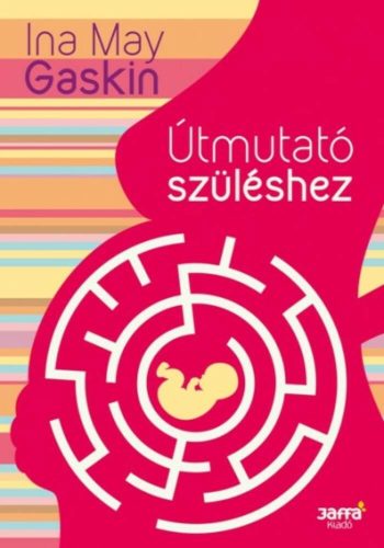 Útmutató szüléshez - 3. kiadás - Ina May Gaskin