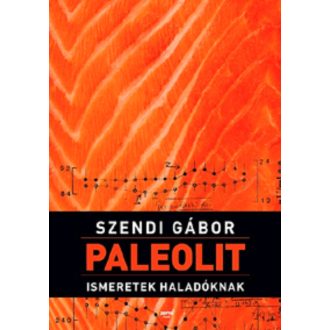 Paleolit ismeretek haladóknak (Szendi Gábor)