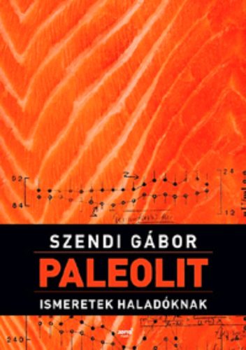 Paleolit ismeretek haladóknak (Szendi Gábor)