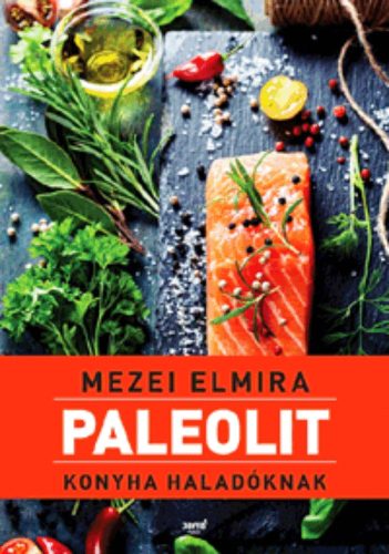 Paleolit konyha haladóknak (Mezei Elmira)