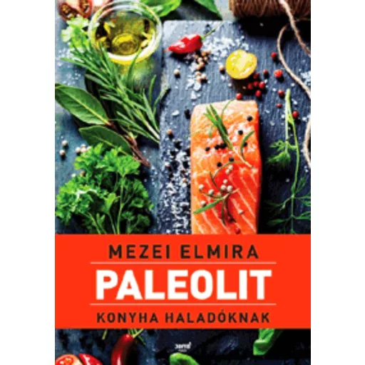 Paleolit konyha haladóknak - Mezei Elmira
