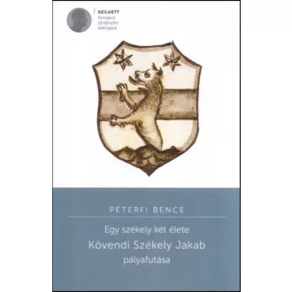   Egy székely két élete - Kövendy Székely Jakab pályafutása - Péterfi Bence