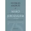Makó szomszédja jeruzsálem - Történelem, politika, sajtó, irodalom (1993-2013) - Nyerges András