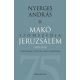 Makó szomszédja jeruzsálem - Történelem, politika, sajtó, irodalom (1993-2013) - Nyerges András